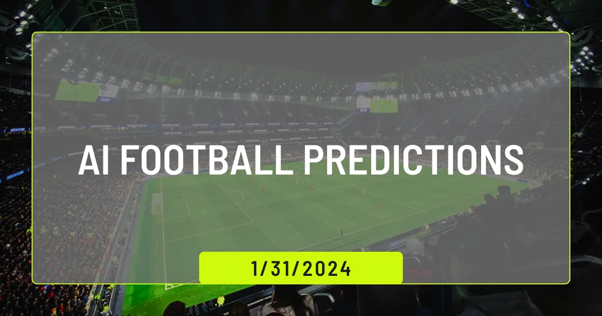 AI Football Predictions and Previews for January 31