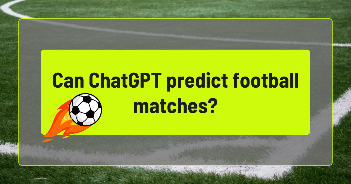 Can ChatGPT predict football matches?
